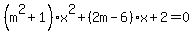 %28m%5E2%2B1%29x%5E2%2B%282m-6%29x%2B2=0