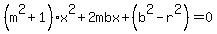 %28m%5E2%2B1%29x%5E2%2B+2mbx+%2B%28b%5E2-r%5E2%29=0