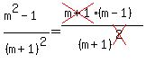 %28m%5E2-1%29%2F%28m%2B1%29%5E2=%28cross%28m%2B1%29%28m-1%29%29%2F%28m%2B1%29%5Ecross%282%29