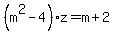 %28m%5E2-4%29z=m%2B2