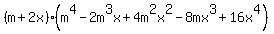 %28m+%2B+2x%29%2A%28m%5E4+-+2m%5E3x+%2B+4m%5E2x%5E2+-+8mx%5E3+%2B+16x%5E4%29