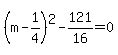%28m+-+1%2F4%29%5E2+-+121%2F16+=+0