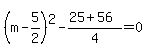 %28m-5%2F2%29%5E2-%2825%2B56%29%2F4=0