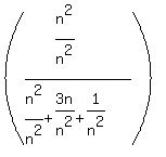 %28matrix%281%2C1%2C%28n%5E2%2Fn%5E2%29%2F%28n%5E2%2Fn%5E2%2B3n%2Fn%5E2%2B1%2Fn%5E2%29%29%29