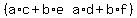 %28matrix%281%2C2%2Ca%2Ac%2Bb%2Ae%2Ca%2Ad%2Bb%2Af%29%29