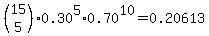%28matrix%282%2C1%2C15%2C5%29%29%2A0.30%5E5%2A0.70%5E10+=+0.20613