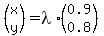 %28matrix%282%2C1%2Cx%2Cy%29%29=lambda%2A%28matrix%282%2C1%2C0.9%2C0.8%29%29