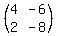 %28matrix%282%2C2%2C+4%2C+-6%2C+2%2C+-8%29%29