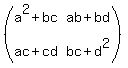 %28matrix%282%2C2%2C+a%5E2%2Bbc%2C+ab%2Bbd%2C+ac%2Bcd%2C+bc%2Bd%5E2%29%29
