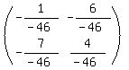 %28matrix%282%2C2%2C-1%2F%28-46%29%2C-6%2F%28-46%29%2C-7%2F%28-46%29%2C4%2F%28-46%29%29%29