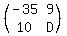 %28matrix%282%2C2%2C-35%2C9%2C10%2CD%29%29