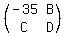 %28matrix%282%2C2%2C-35%2CB%2CC%2CD%29%29