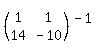 %28matrix%282%2C2%2C1%2C1%2C14%2C-10%29%29%5E%28-1%29