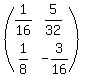 %28matrix%282%2C2%2C1%2F16%2C5%2F32%2C1%2F8%2C-3%2F16%29%29