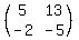%28matrix%282%2C2%2C5%2C13%2C-2%2C-5%29%29