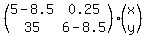 %28matrix%282%2C2%2C5-8.5%2C0.25%2C35%2C6-8.5%29%29%2A%28matrix%282%2C1%2Cx%2Cy%29%29