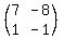 %28matrix%282%2C2%2C7%2C-8%2C1%2C-1%29%29