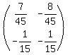 %28matrix%282%2C2%2C7%2F45%2C-8%2F45%2C-1%2F15%2C-1%2F15%29%29