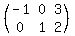 %28matrix%282%2C3%2C%0D%0A-1%2C0%2C3%2C%0D%0A0%2C1%2C2%29%29