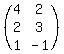 %28matrix%283%2C2%2C%0D%0A4%2C2%2C%0D%0A2%2C3%2C%0D%0A1%2C-1%29%29