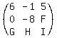 %28matrix%283%2C3%2C6%2C-1%2C5%2C0%2C-8%2CF%2CG%2CH%2CI%29%29