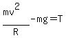 %28mv%5E2%29%2FR-mg=T