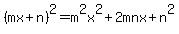 %28mx%2Bn%29%5E2=m%5E2x%5E2%2B2mnx%2Bn%5E2