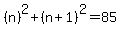 %28n%29%5E2%2B%28n%2B1%29%5E2=85