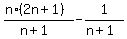 %28n%2A%282n%2B1%29%29%2F%28n%2B1%29+-+1%2F%28n%2B1%29
