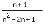 %28n%2B1%29%2F%28n%5E2-2n%2B1%29