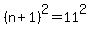 %28n%2B1%29%5E2=11%5E2
