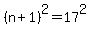 %28n%2B1%29%5E2=17%5E2