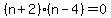 \"%28n%2B2%29%28n-4%29+=+0\"