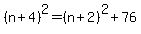 %28n%2B4%29%5E2=%28n%2B2%29%5E2%2B76