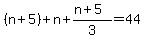%28n%2B5%29%2Bn%2B%28n%2B5%29%2F3=44