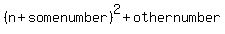 %28n%2Bsomenumber%29%5E2+%2B+othernumber