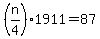 %28n%2F4%29%2A1911=87
