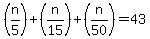 %28n%2F5%29%2B%28n%2F15%29%2B%28n%2F50%29+=+43