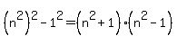 %28n%5E2%29%5E2+-1%5E2+=+%28n%5E2%2B1%29%28n%5E2-1%29