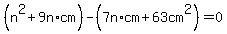 %28n%5E2%2B9n%2Acm%29-%287n%2Acm%2B63cm%5E2%29+=+0