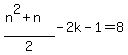 %28n%5E2%2Bn%29%2F2-2k-1=8