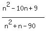%28n%5E2-10n%2B9%29%2F%28n%5E2%2Bn-90%29+