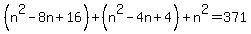 %28n%5E2-8n%2B16%29%2B%28n%5E2-4n%2B4%29%2Bn%5E2=371