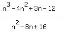 %28n%5E3-4n%5E2%2B3n-12%29%2F%28n%5E2-8n%2B16%29