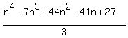 %28n%5E4-7n%5E3%2B44n%5E2-41n%2B27%29%2F3