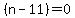 %28n-11%29=0