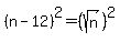 %28n-12%29%5E2=%28sqrt%28n%29%29%5E2