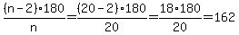 %28n-2%29%2A180%2Fn=%2820-2%29180%2F20=18%2A180%2F20=162