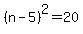 %28n-5%29%5E2=20