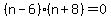 %28n-6%29%28n%2B8%29=0